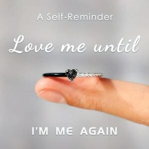 💍 Self Reminder Love & Positivity Elegant Heart Ring Love Me Until I’m Me Again